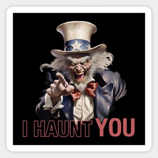 I Haunt You - Uncle Sam - Halloween Year Round Magnet